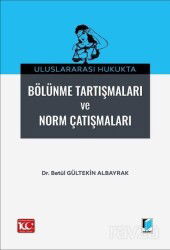 Uluslararası Hukukta Bölünme Tartışmaları ve Norm Çatışmalar - Adalet Yayınevi