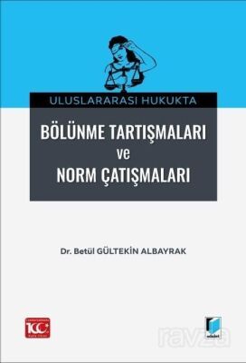 Uluslararası Hukukta Bölünme Tartışmaları ve Norm Çatışmalar - 1