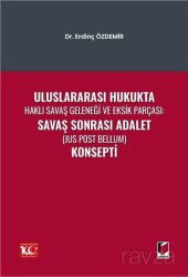 Uluslararası Hukukta Haklı Savaş Geleneği Ve Eksik Parçası: Savaş Sonrası Adalet (Jus Post Bellum) K - Adalet Yayınevi
