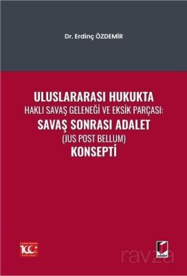 Uluslararası Hukukta Haklı Savaş Geleneği Ve Eksik Parçası: Savaş Sonrası Adalet (Jus Post Bellum) K - 1