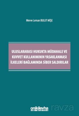 Uluslararası Hukukta Müdahale ve Kuvvet Kullanımının Yasaklanması İlkeleri Bağlamında Siber Saldırıl - 1