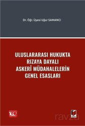 Uluslararası Hukukta Rızaya Dayalı Askerî Müdahalelerin Genel Esasları - Adalet Yayınevi