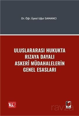 Uluslararası Hukukta Rızaya Dayalı Askerî Müdahalelerin Genel Esasları - 1