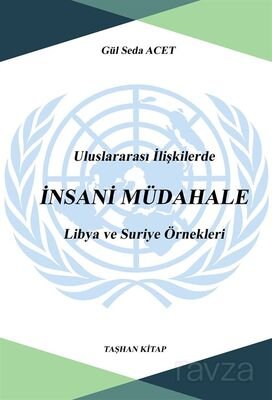 Uluslararası İlişkilerde İnsani Müdahale: Libya ve Suriye Örnekleri - 1