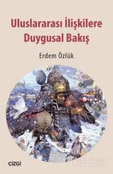 Uluslararası İlişkilere Duygusal Bakış - Çizgi Kitabevi