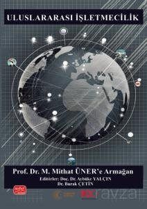 Uluslararası İşletmecilik - Prof. Dr. M. Mithat Üner'e Armağan - 1