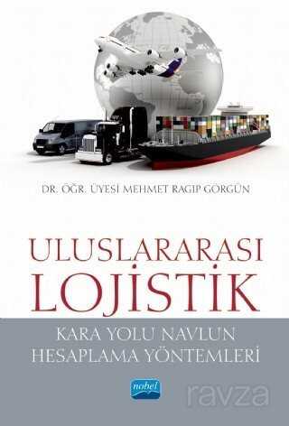 Uluslararası Lojistik (Kara Yolu Navlun Hesaplama Yöntemleri) - Nobel Yayın Dağıtım