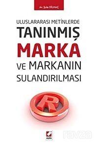 Uluslararası Metinlerde Tanınmış Marka ve Markanın Sulandırılması - 1