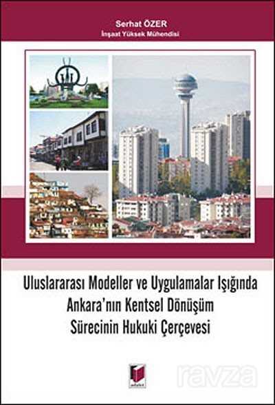 Uluslararası Modeller ve Uygulamalar Işığında Ankara'nın Kentsel Dönüşüm Sürecinin Hukuki Çerçevesi - 1