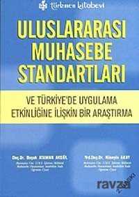 Uluslararası Muhasebe Standartları ve Türkiye'de Uygulama Etkinliğine İlişkin Bir Araştırma - Türkmen Kitabevi