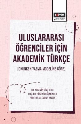 Uluslararası Öğrenciler İçin Akademik Türkçe (Okurken Yazma Modeline Göre) - 1