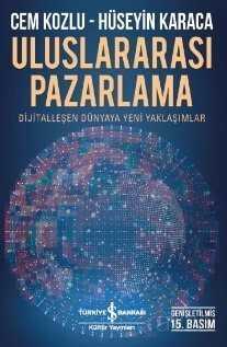 Uluslararası Pazarlama Dijitalleşen Dünyaya Yeni Yaklaşımlar - İş Bankası Yayınları