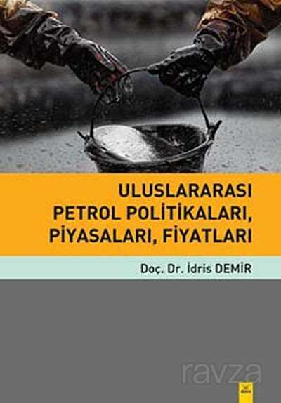 Uluslararası Petrol Politikaları, Piyasaları, Fiyatları - Dora Yayınları