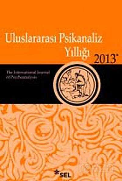 Uluslararası Psikanaliz Yıllığı 2013 - Sel Yayınları