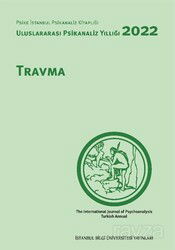 Uluslararası Psikanaliz Yıllığı 2022: Travma - İstanbul Bilgi Üniversitesi Yayınları