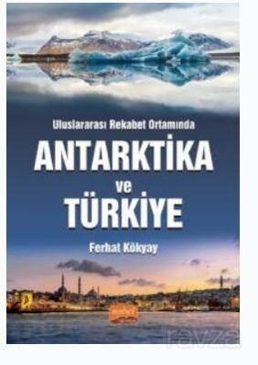 Uluslararası Rekabet Ortamında Antartika ve Türkiye - 1