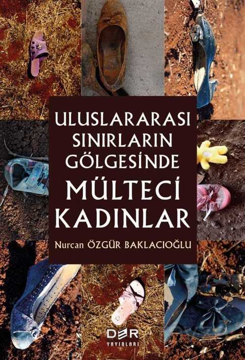 Uluslararası Sınırların Gölgesinde Mülteci Kadınlar - Der Yayınları