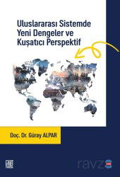 Uluslararası Sistemde Yeni Dengeler ve Kuşatıcı Perspektif - Palet Yayınları (Konya)