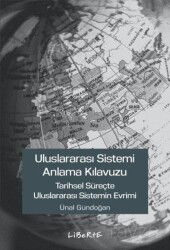 Uluslararası Sistemi Anlama Kılavuzu - Liberte Yayınları