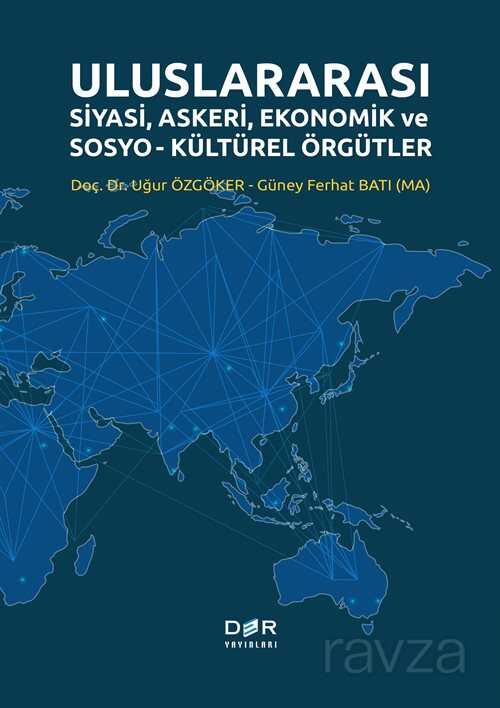 Uluslararası Siyasi, Askeri, Ekonomik ve Sosyo-Kültürel Örgütler - Der Yayınları