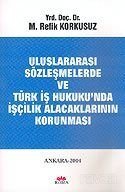 Uluslararası Sözleşmelerde ve Türk İş Hukuku'nda İşçilik Alacaklarının Korunması - 1