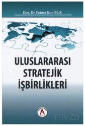 Uluslararası Stratejik İşbirlikleri - Akademisyen Kitabevi