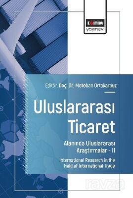 Uluslararası Ticaret Alanında Uluslararası Araştırmalar II - 1