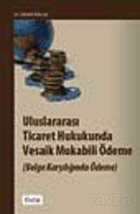 Uluslararası Ticaret Hukukunda Vesaik Mukabili Ödeme (Belge Karşılığında Ödeme) - 1