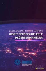 Uluslararası Ticaret Üzerine Hibrit Perspektiflerle Değerlendirmeler - Hiper Yayın