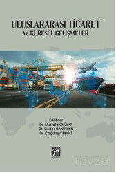 Uluslararası Ticaret ve Küresel Gelişmeler - Gazi Kitabevi
