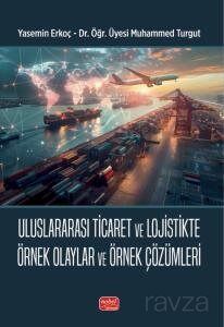 Uluslararası Ticaret ve Lojistikte Örnek Olaylar ve Örnek Çözümleri - 1