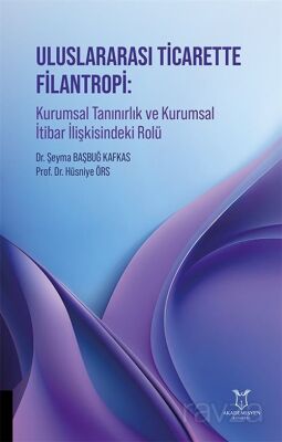 Uluslararası Ticarette Filantropi: Kurumsal Tanınırlık ve Kurumsal İtibar İlişkisindeki Rolü - 1