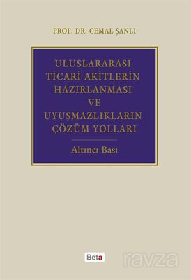 Uluslararası Ticari Akitlerin Hazırlanması ve Uyuşmazlıkların Çözüm Yolları - 1