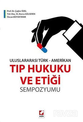 Uluslararası Türk-Amerikan Tıp Hukuku ve Etiği Sempozyumu - 1