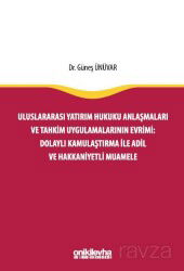 Uluslararası Yatırım Hukuku Anlaşmaları ve Tahkim Uygulamalarının Evrimi: Dolaylı Kamulaştırma ile A - On İki Levha Yayıncılık