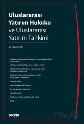 Uluslararası Yatırım Hukuku ve Uluslararası Yatırım Tahkimi - Seçkin Yayıncılık
