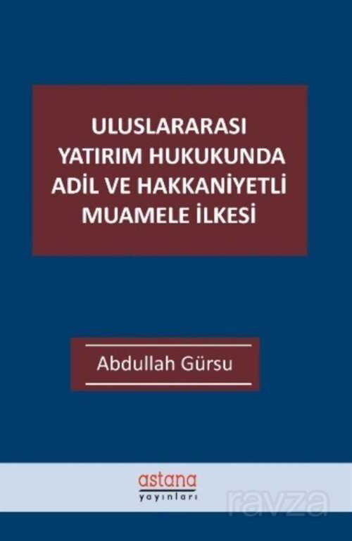 Uluslararası Yatırım Hukukunda Adil ve Hakkaniyetli Muamele İlkesi - 1