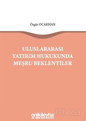 Uluslararası Yatırım Hukukunda Meşru Beklentiler - 1