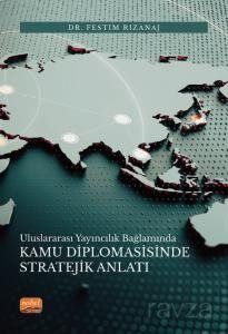 Uluslararası Yayıncılık Bağlamında Kamu Diplomasisinde Stratejik Anlatı - 1