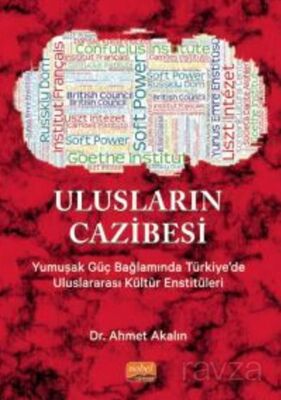 Ulusların Cazibesi - Yumuşak Güç Bağlamında Türkiye'de Uluslararası Kültür Enstitüleri - 1