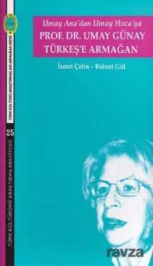 Umay Ana'dan Umay Hoca'ya Prof. Dr. Umay Günay Türkeş'e Armağan - Türk Kültürünü Araştırma Enstitüsü