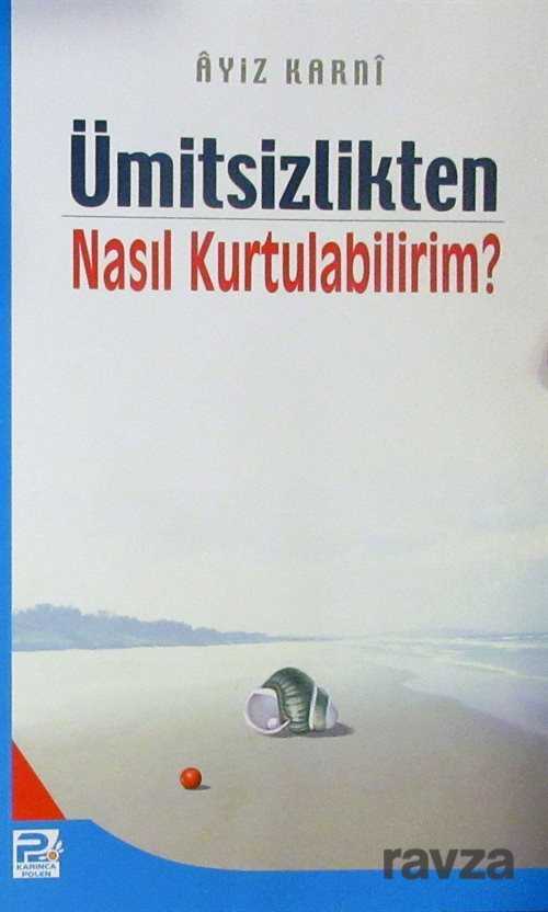 Ümitsizlikten Nasıl Kurtulabilirim ? - 1