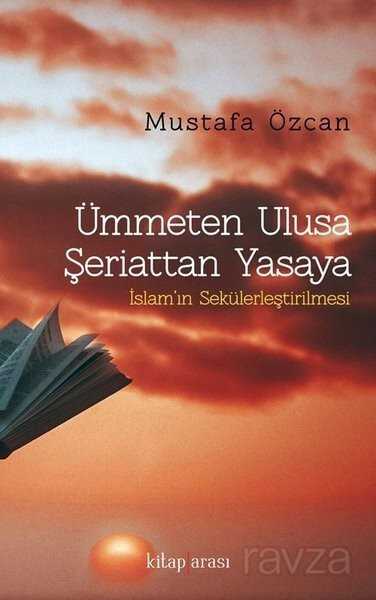 Ümmeten Ulusa Şeriattan Yasaya - Kitaparası Yayınları