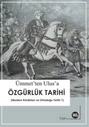 Ümmet'ten Ulus'a Özgürlük Tarihi ( Modern Kürdistan ve Ortadoğu Tarihi - 1 - Na Yayınları
