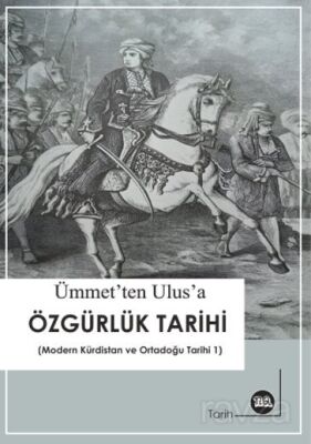 Ümmet'ten Ulus'a Özgürlük Tarihi ( Modern Kürdistan ve Ortadoğu Tarihi - 1 - 1