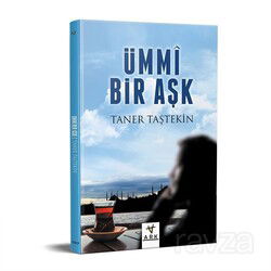 Ümmi Bir Aşk - Ark Kitapları