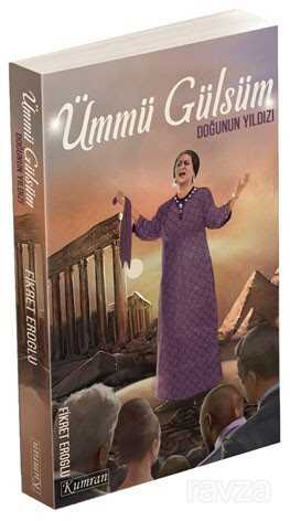 Ümmü Gülsüm Doğunun Yıldızı - Kumran Yayınları