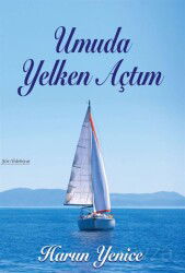 Umuda Yelken Açtım - Tunç Yayıncılık