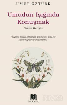 Umudun Işığında Konuşmak Pozitif İletişim - 1