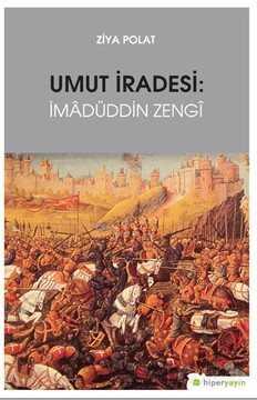 Umut İradesi: İmadüddin Zengi - Hiper Yayın